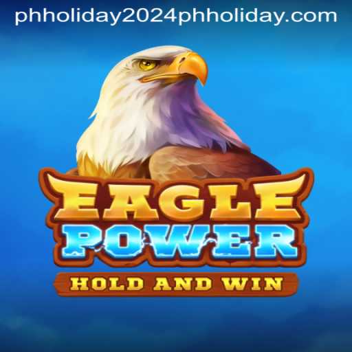 EaglePower: An Exciting New Game for the PH Holiday 2024