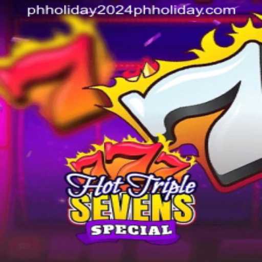 HotTripleSevensSpecial: A New Way to Celebrate PH Holiday 2024