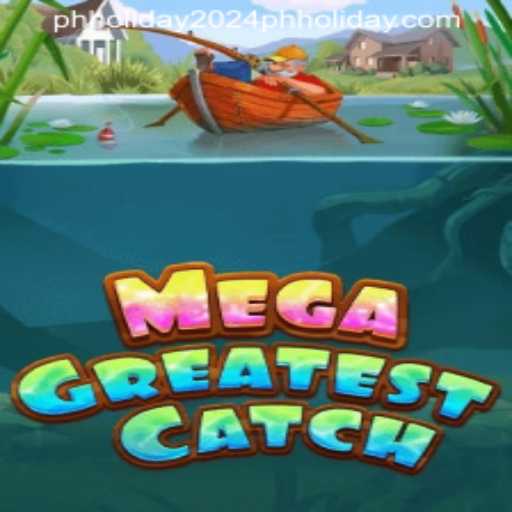 MegaGreatestCatch: The Game Revolutionizing Holidays in PH 2024