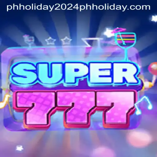 Discover Super777 and PH Holiday 2024